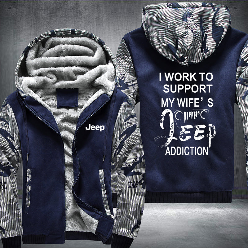 I work to support my wife's JEEP Addiction Fleece Hoodies Jacket