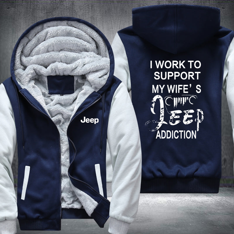 I work to support my wife's JEEP addiction Fleece Hoodies Jacket