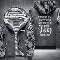 I work to support my wife's JEEP Addiction Fleece Hoodies Jacket