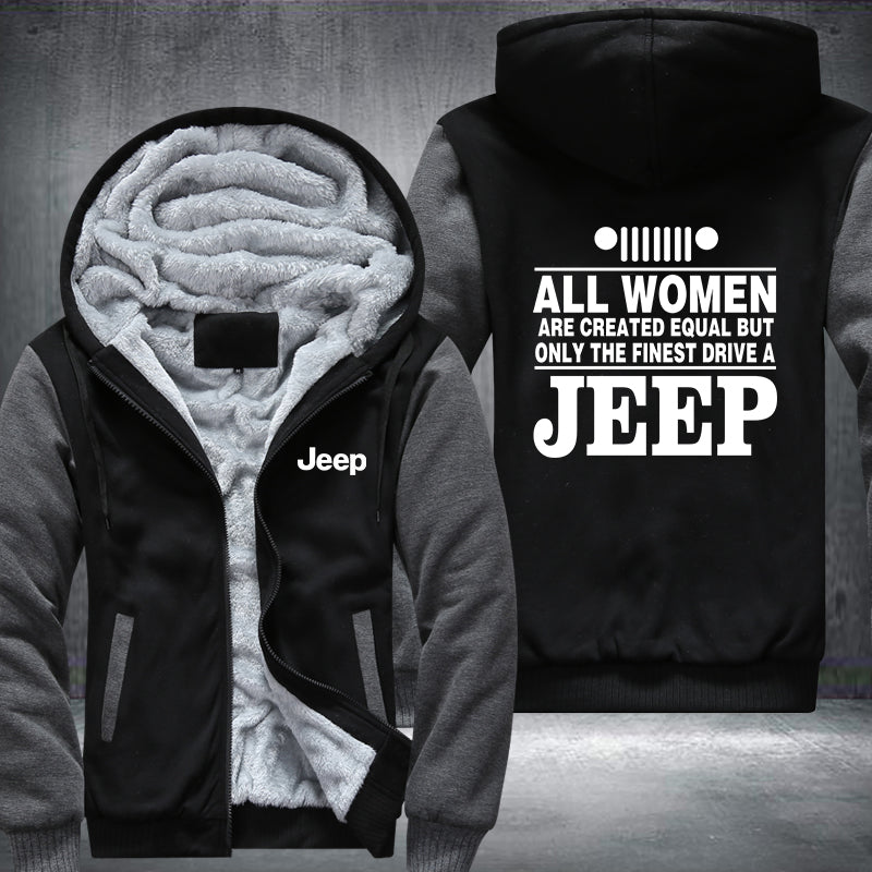 All woman are created equal but only the finest drive a Jeep Fleece Hoodies Jacket