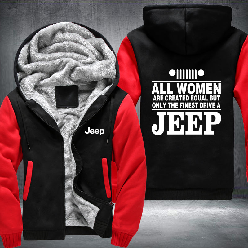 All woman are created equal but only the finest drive a Jeep Fleece Hoodies Jacket