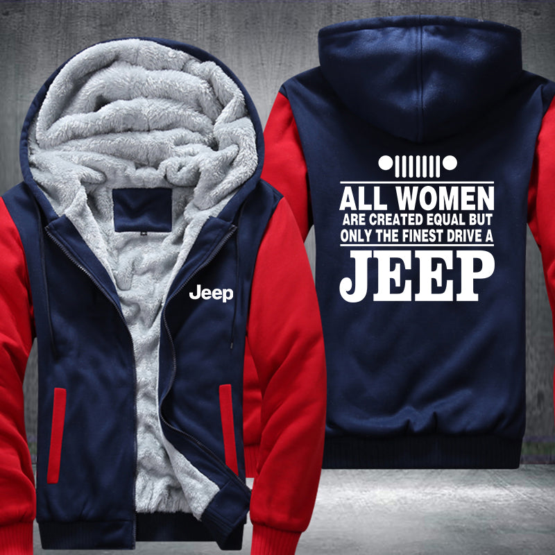 All woman are created equal but only the finest drive a Jeep Fleece Hoodies Jacket