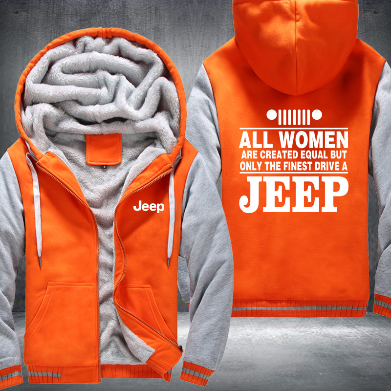 All woman are created equal but only the finest drive a Jeep Fleece Hoodies Jacket