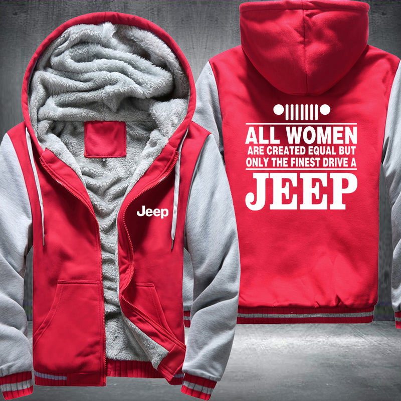 All woman are created equal but only the finest drive a Jeep Fleece Hoodies Jacket