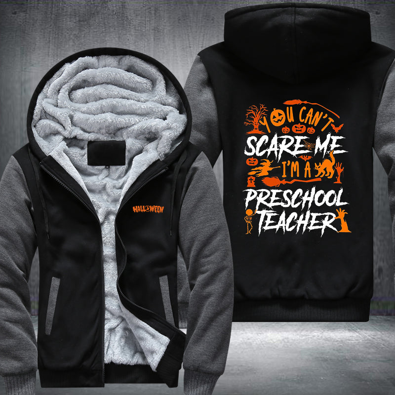 You Can't Scare Me I'm A Preschool Teacher Fleece Hoodies Jacket
