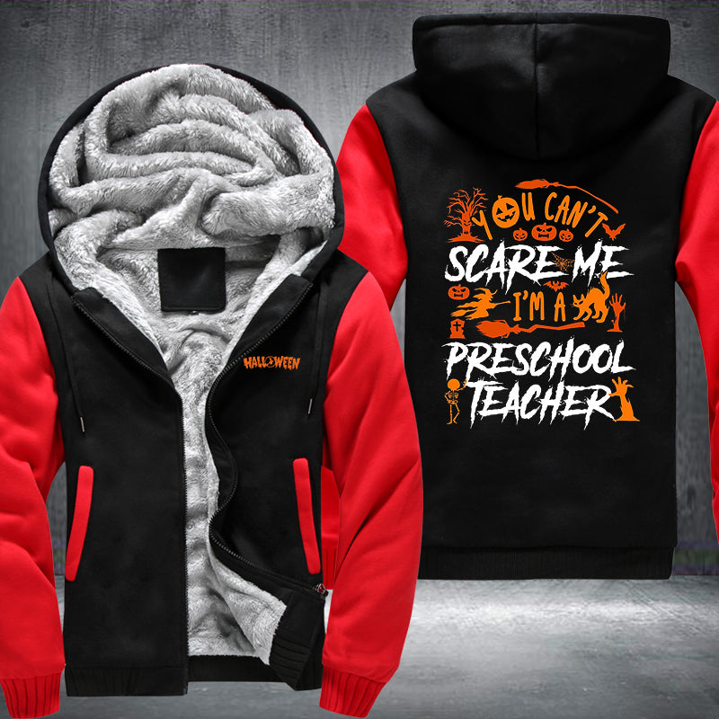 You Can't Scare Me I'm A Preschool Teacher Fleece Hoodies Jacket