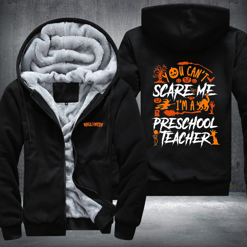 You Can't Scare Me I'm A Preschool Teacher Fleece Hoodies Jacket