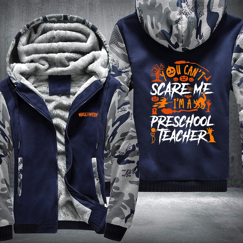 You Can't Scare Me I'm A Preschool Teacher Fleece Hoodies Jacket