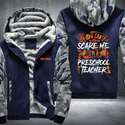 You Can't Scare Me I'm A Preschool Teacher Fleece Hoodies Jacket