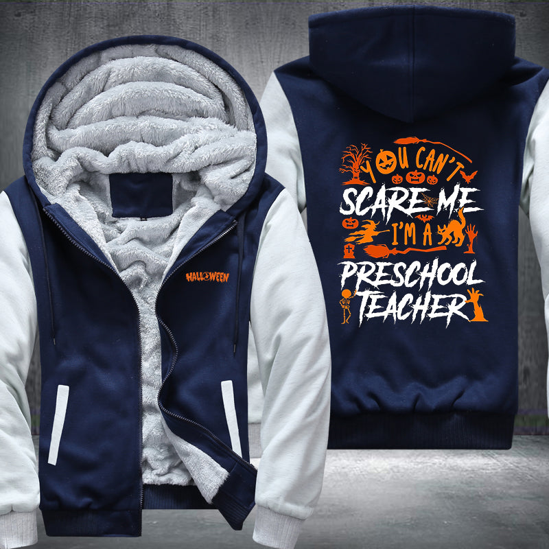 You Can't Scare Me I'm A Preschool Teacher Fleece Hoodies Jacket