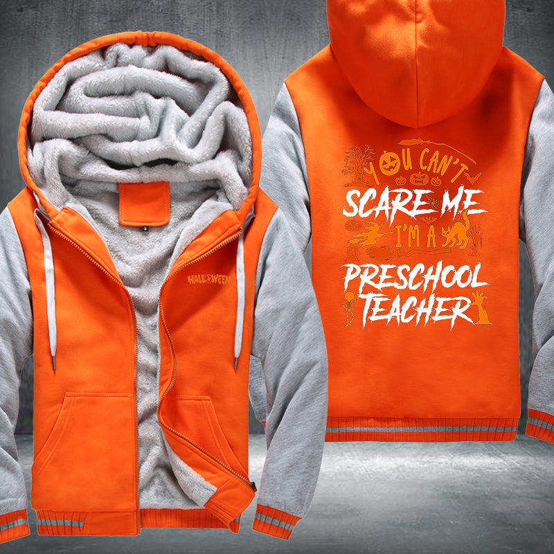 You Can't Scare Me I'm A Preschool Teacher Fleece Hoodies Jacket