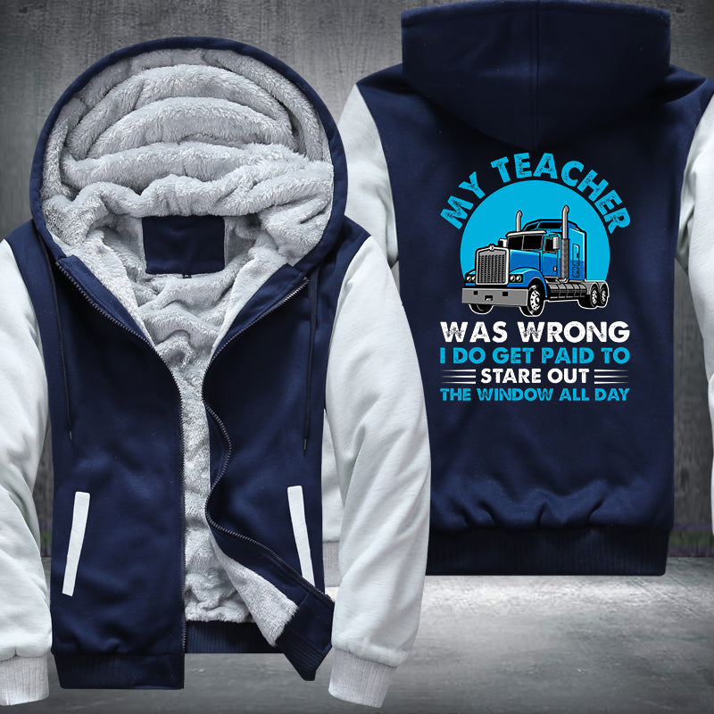 My teacher was wrong I do get paid to stare out the window all day Fleece Hoodies Jacket