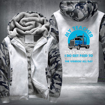 My teacher was wrong I do get paid to stare out the window all day Fleece Hoodies Jacket