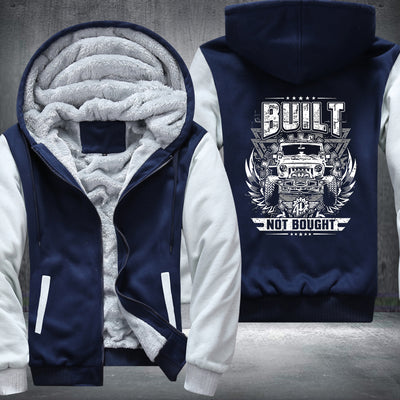 Built not bought Fleece Hoodies Jacket