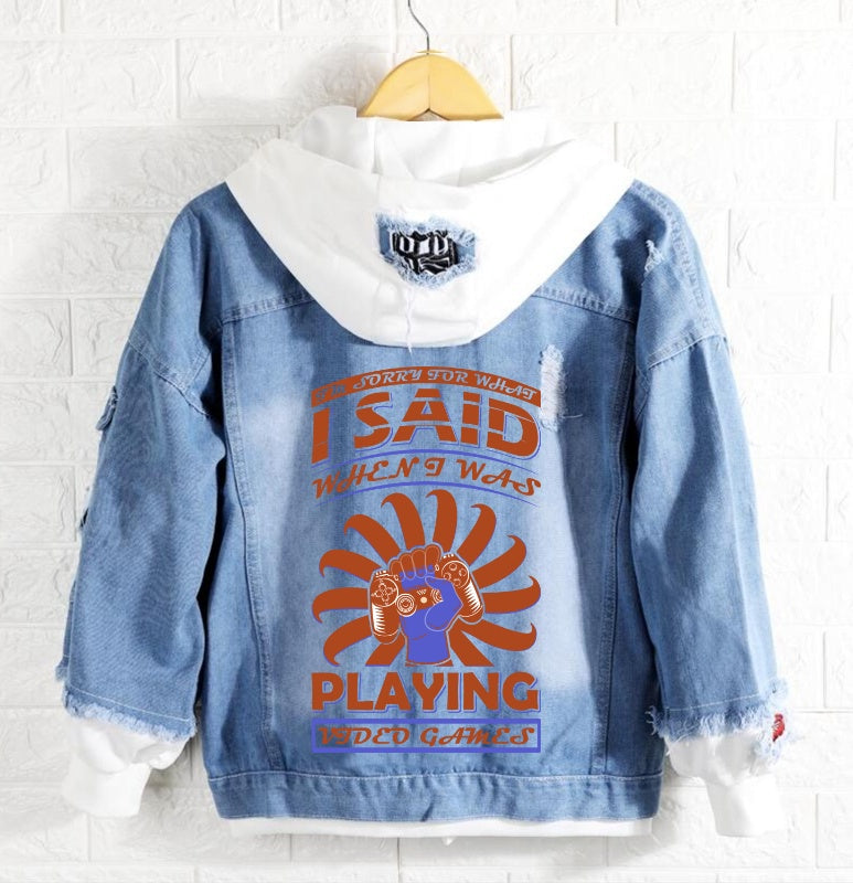 I'm sorry for what I said when I was playing video games Denim Hoodie Jacket