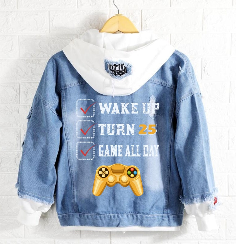 Wake up turn 25 game all day Jeans Denim Hoodie Jacket