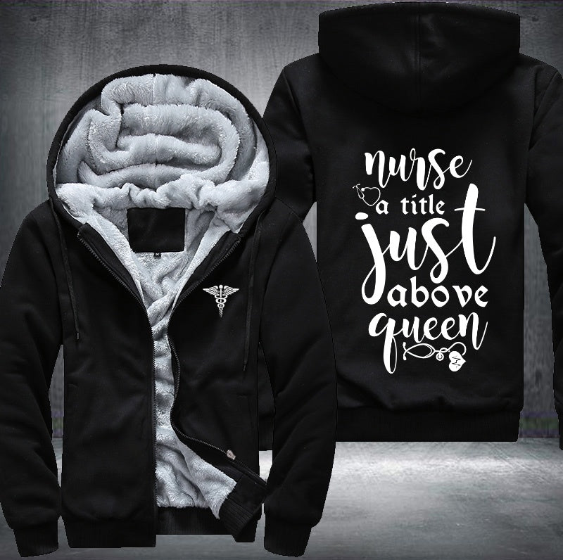 Nurse a title just above queen Fleece Hoodies Jacket