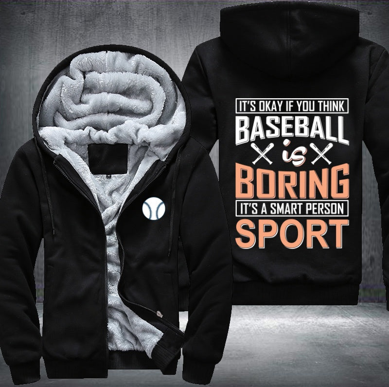 It's okay if you think baseball is boring Fleece Hoodies Jacket