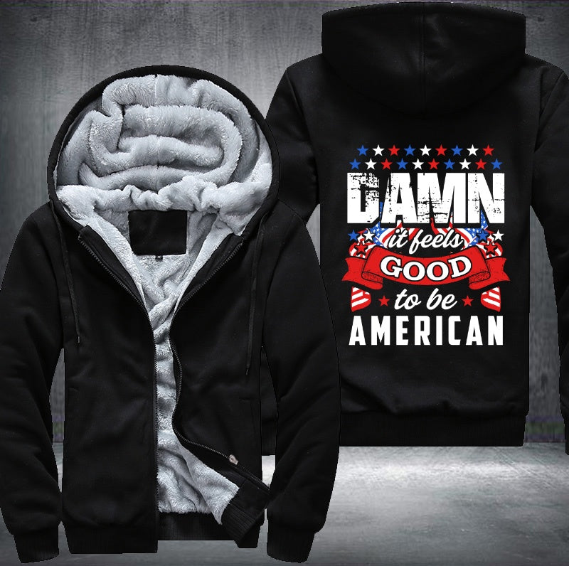DAMN it feels GOOD to be AMERICAN Fleece Hoodies Jacket