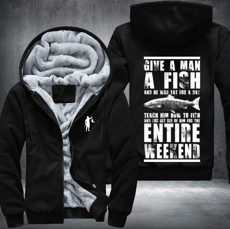 Give a man a fish and he will eat for a day Fleece Hoodies Jacket