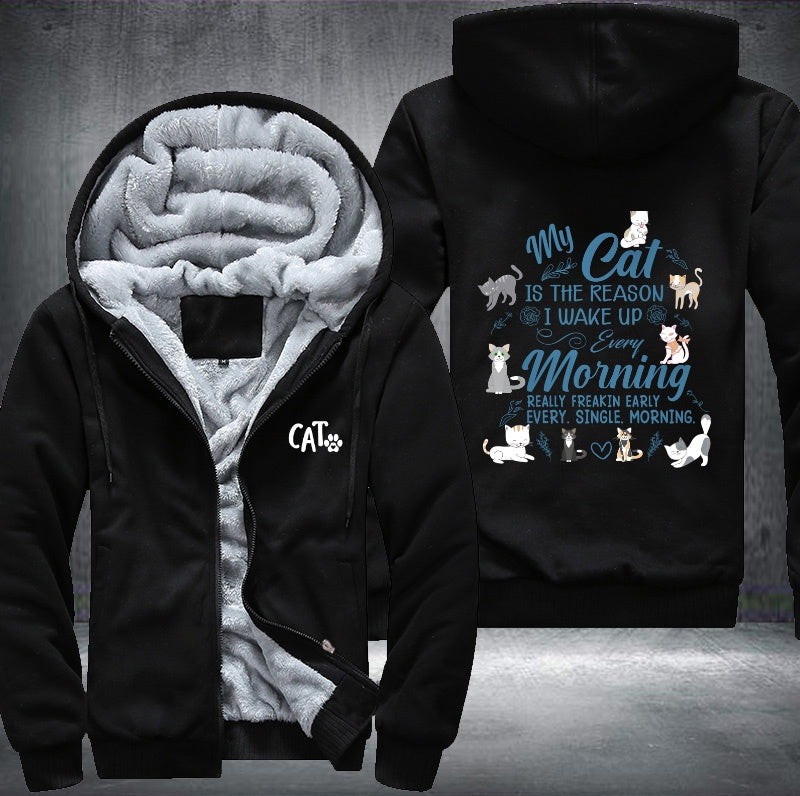 My cat is the reason I wake up every morning Fleece Hoodies Jacket