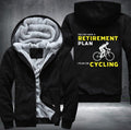 YES I DO HAVE A RETIREMENT PLAN I PLAN ON CYCLING Fleece Hoodies Jacket