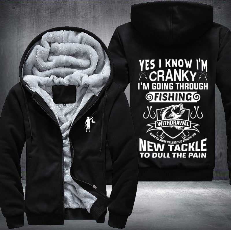 Yes I know I'm cranky I'm going through fishing Fleece Hoodies Jacket