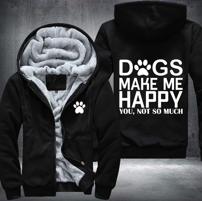 Dogs make me happy you, not so much Fleece Hoodies Jacket