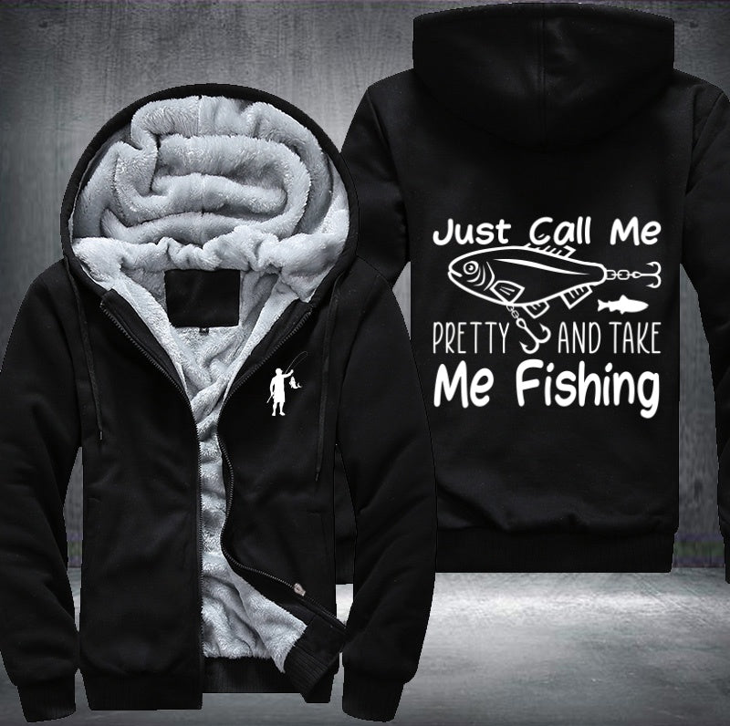 Just call me pretty and take me fishing Fleece Hoodies Jacket