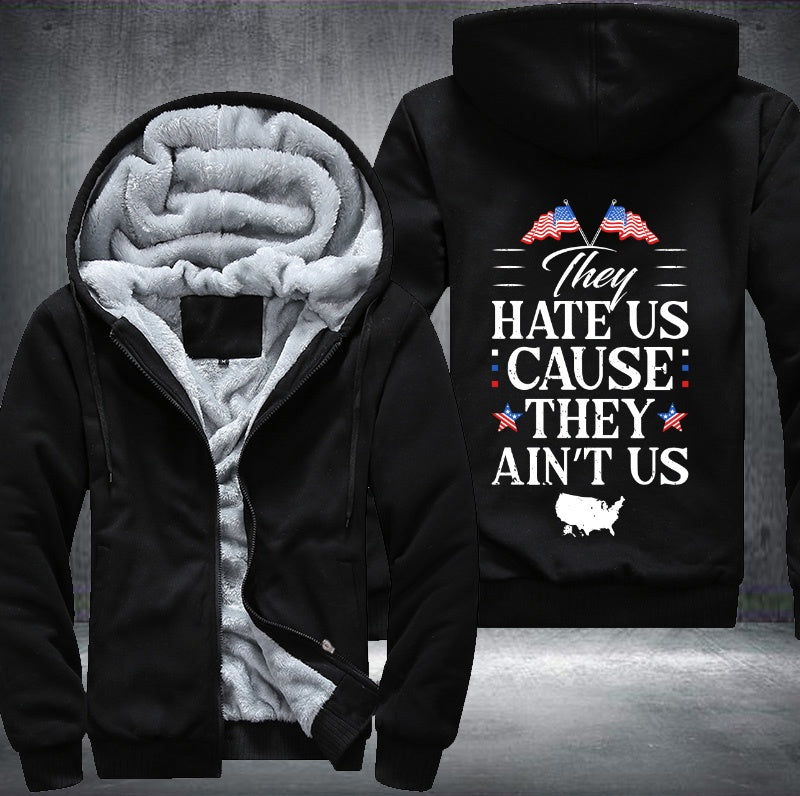 They HATE US CAUSE THEY AIN'T US Fleece Hoodies Jacket