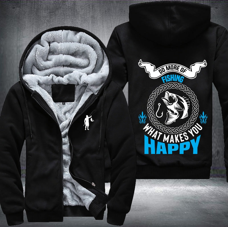 Do more of fishing what makes you happy Fleece Hoodies Jacket