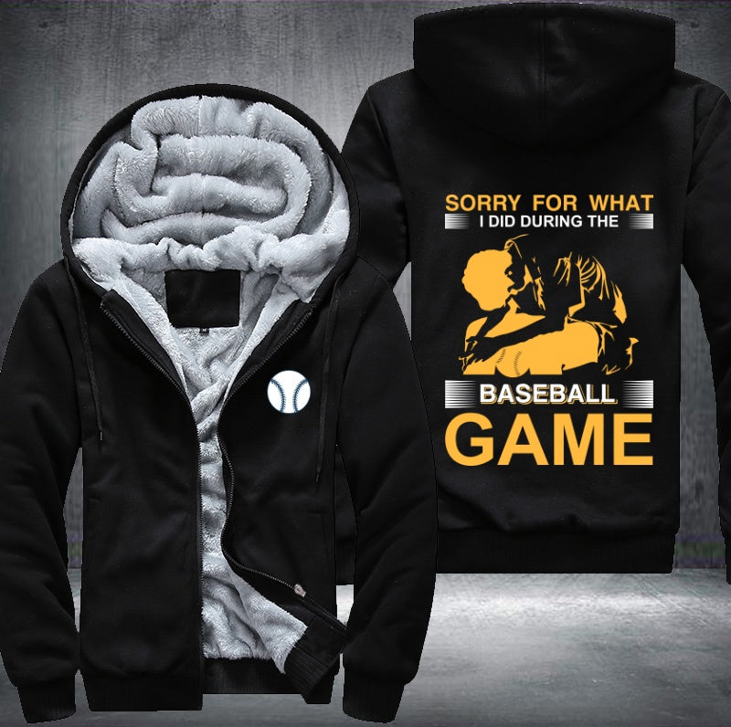 Sorry for what I did during the Baseball game Fleece Hoodies Jacket