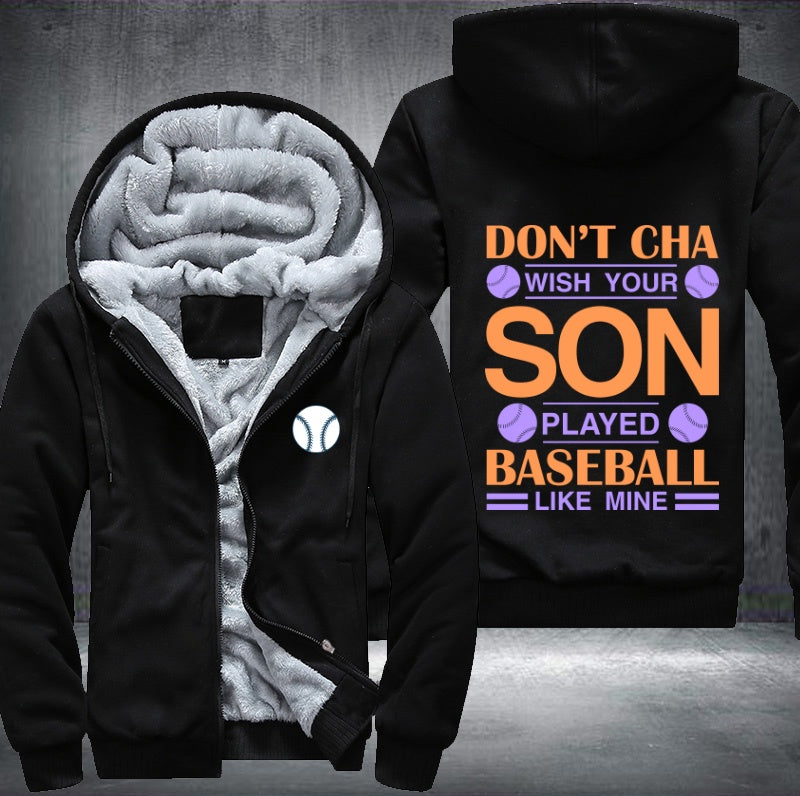 Don't cha wish you son played baseball like mine Fleece Hoodies Jacket