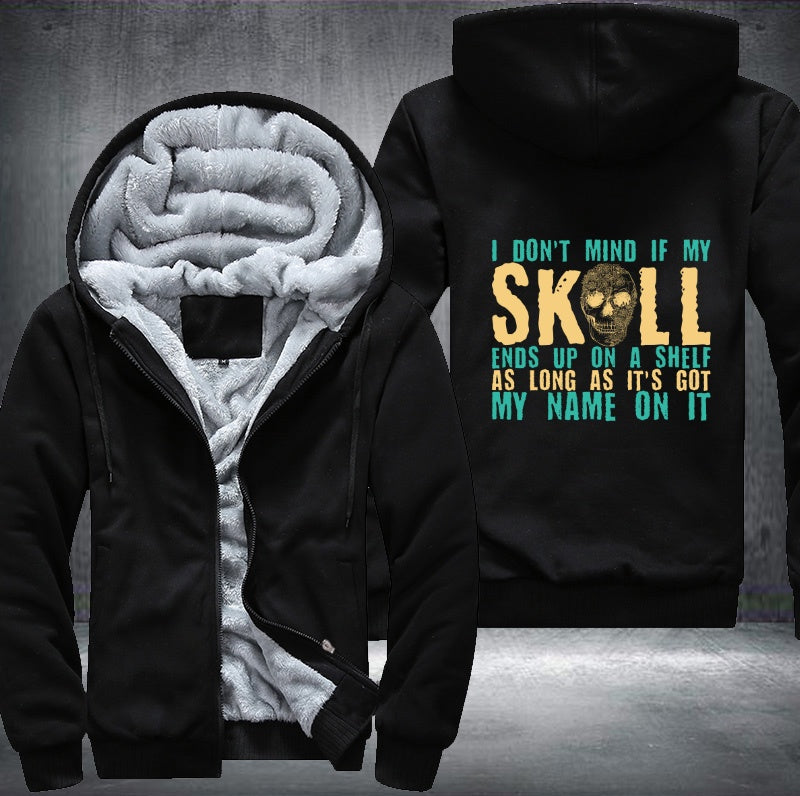 I don't mind if my skull ends up on a shelf Fleece Hoodies Jacket