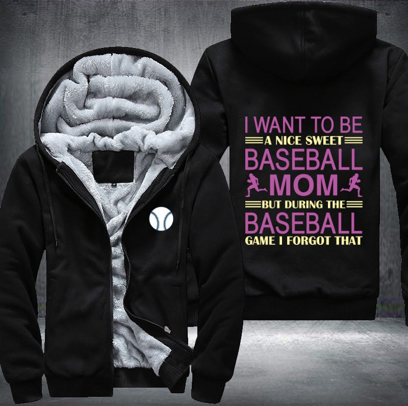 I want to be a nice sweet baseball mom Fleece Hoodies Jacket
