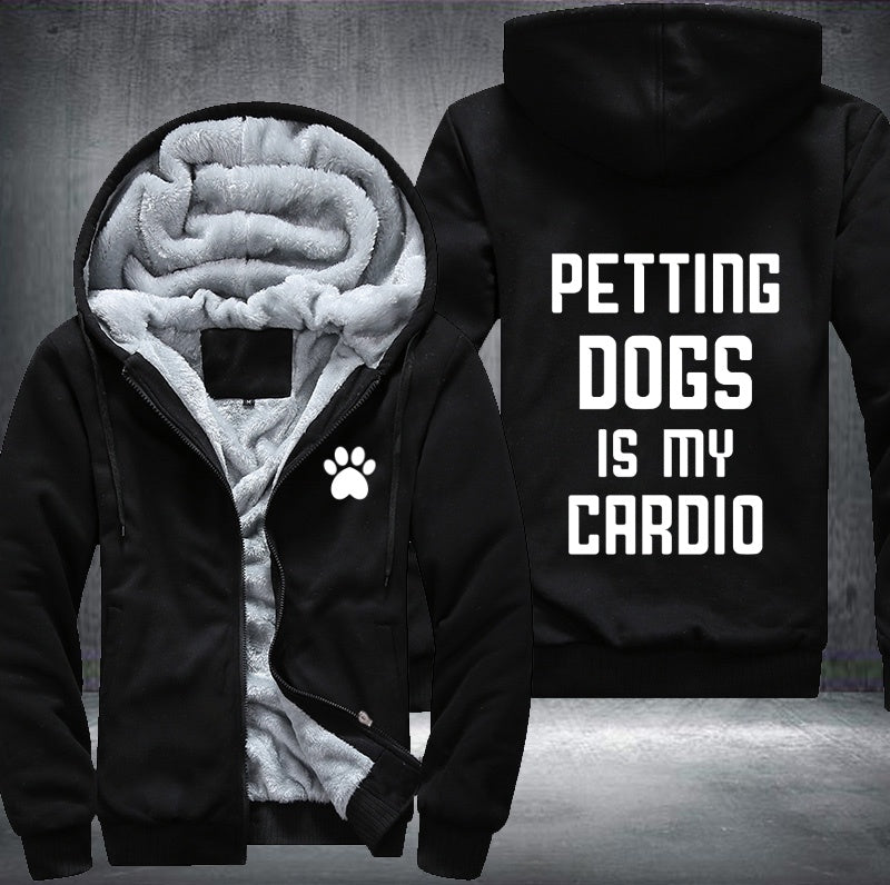 Petting dogs is my cardio Fleece Hoodies Jacket