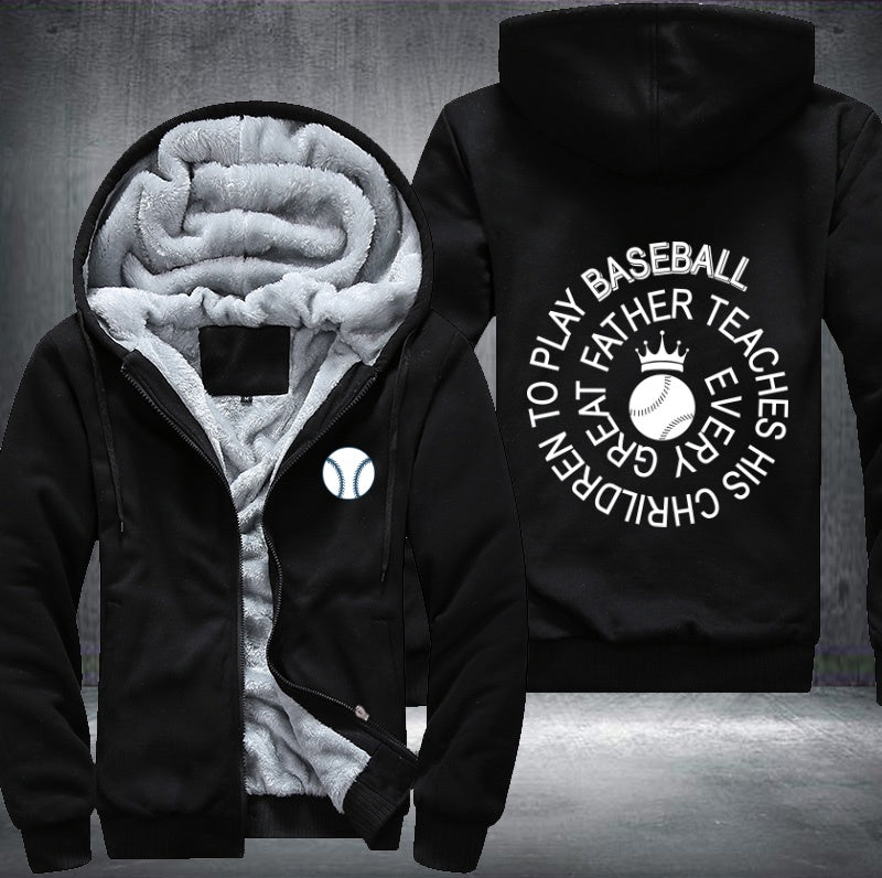 Every great father teaches him chrildren to play baseball  Fleece Hoodies Jacket