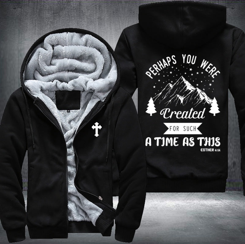 Perhaps you were create for such a time as this Fleece Hoodies Jacket