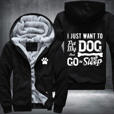 I just want to pet my dog and go to sleep Fleece Hoodies Jacket