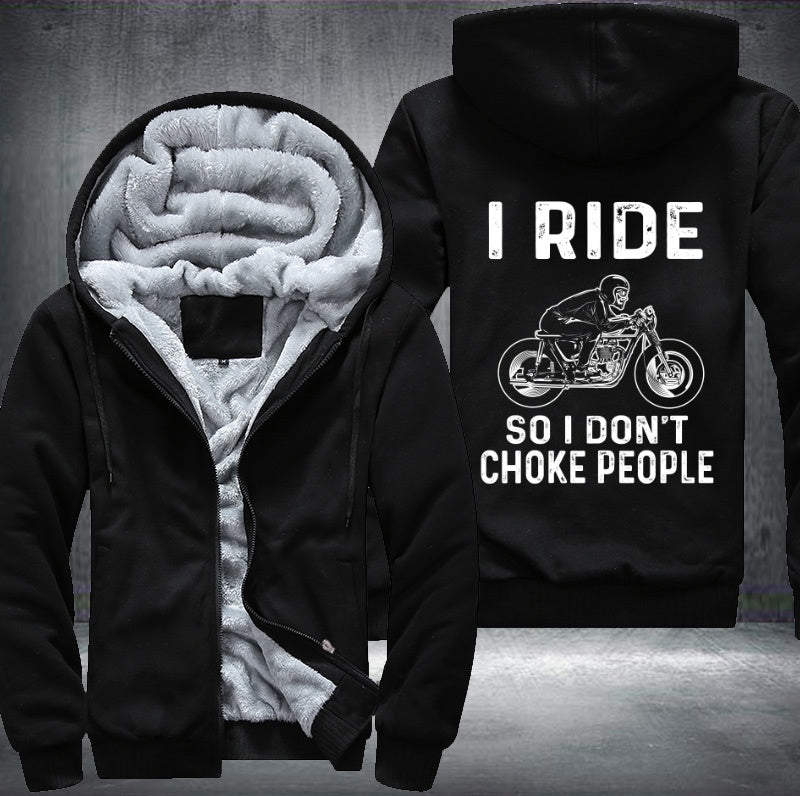 I ride so I don't choke people Fleece Hoodies Jacket
