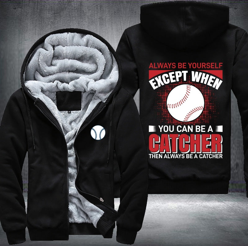 You can be a catcher Fleece Hoodies Jacket