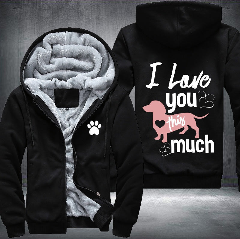 Dog I love you this much Fleece Hoodies Jacket
