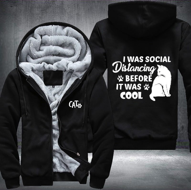 CAT I WAS SOCIAL Distancing BEFORE IT WAS COOL Fleece Hoodies Jacket