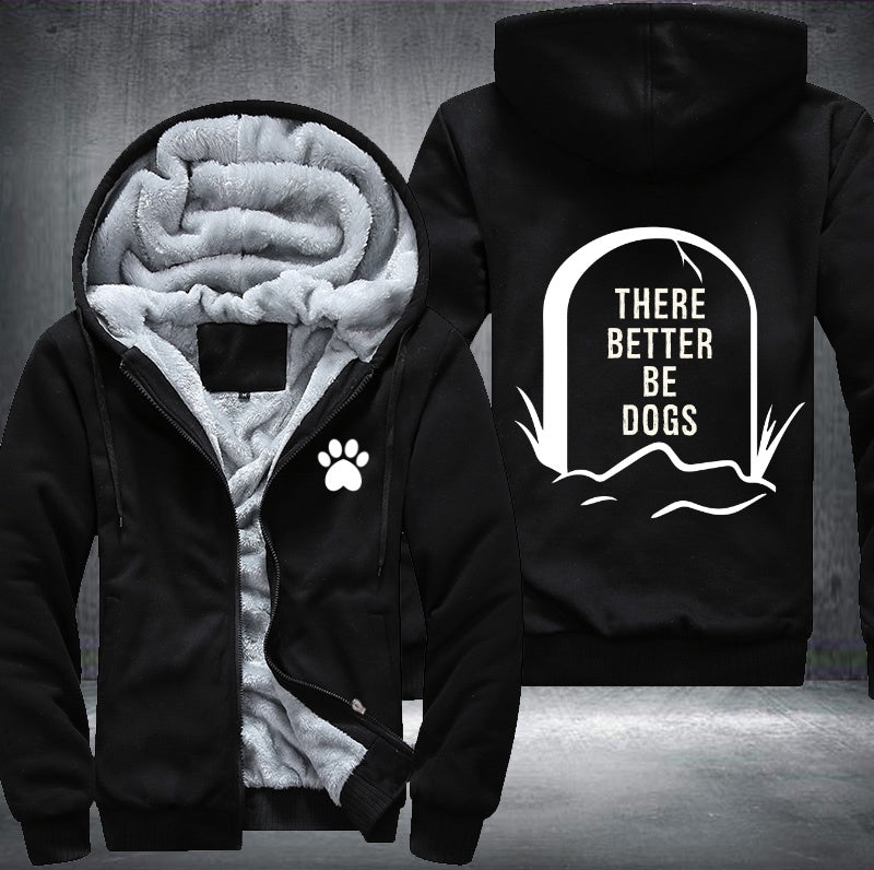 There better be dog Fleece Hoodies Jacket