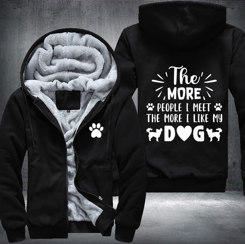 The more people I meet the more people I like my dog Fleece Hoodies Jacket
