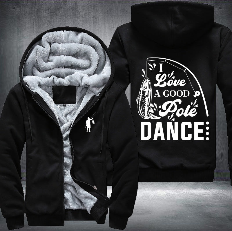 Fishing I love a good pole dance Fleece Hoodies Jacket