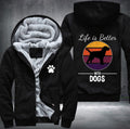 Life is better with dogs Fleece Hoodies Jacket
