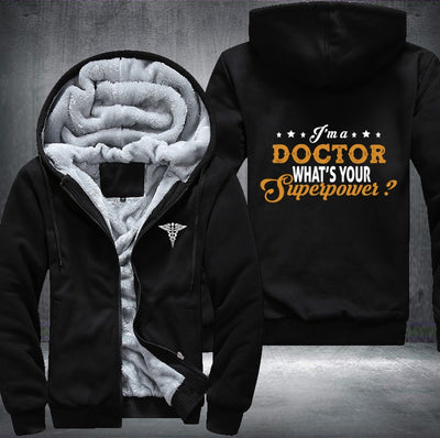 I'm a Doctor what's your superpower Fleece Hoodies Jacket