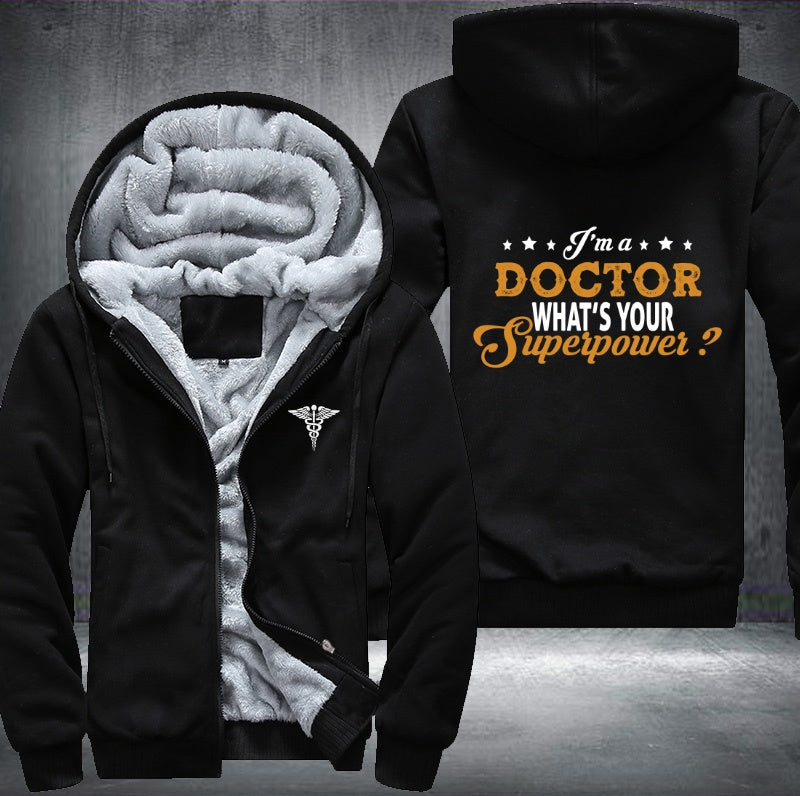 I'm a Doctor what's your superpower Fleece Hoodies Jacket