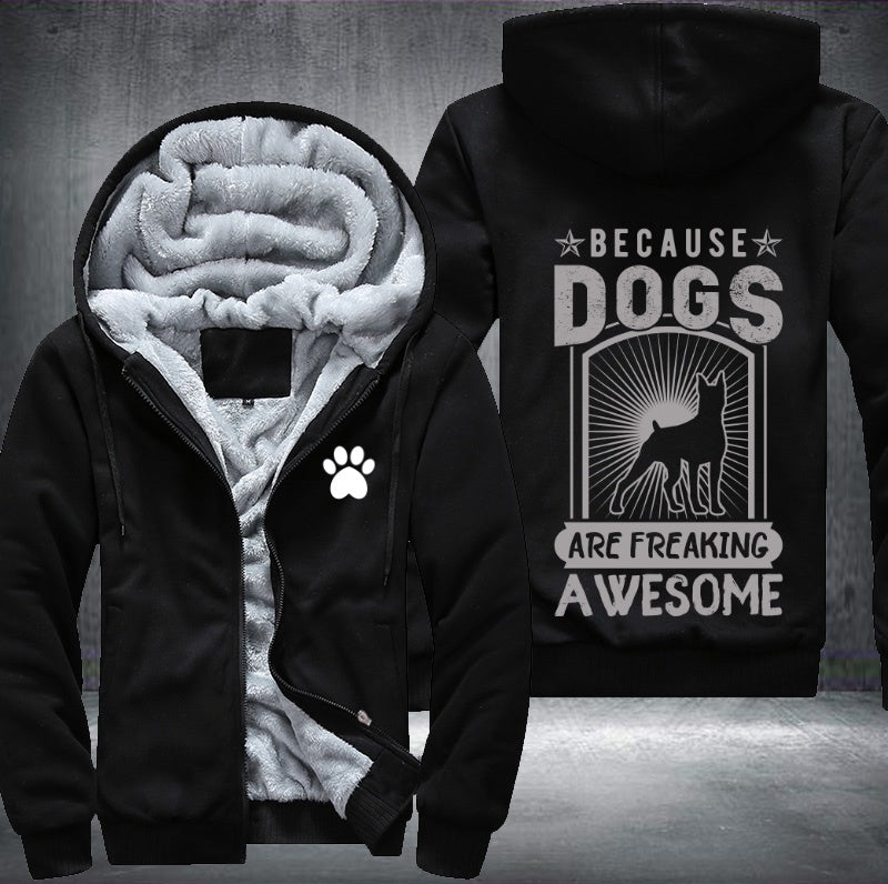 Because of dogs are freaking awesome Fleece Hoodies Jacket